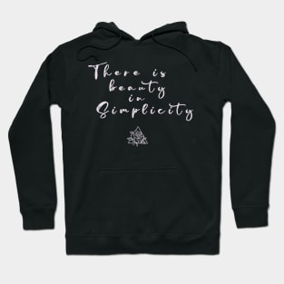 There is Beauty in Simplicity Hoodie